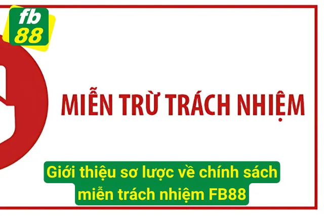 Giới thiệu về chính sách miễn trách nhiệm tại FB88 