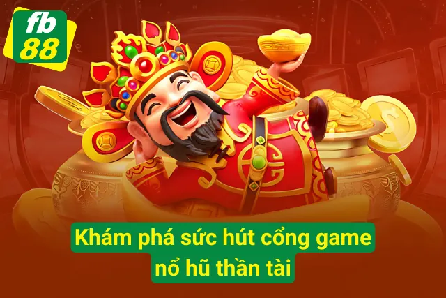 Thế giới cổng game hấp dẫn không thể bỏ lỡ